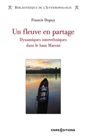Un fleuve en partage : dynamiques interethniques dans le haut Maroni
