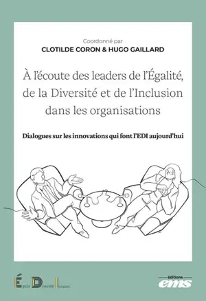 A l'écoute des leaders de l'égalité, de la diversité et de l'inclusion dans les organisations : dialogues sur les innovations qui font l'EDI aujourd'hui