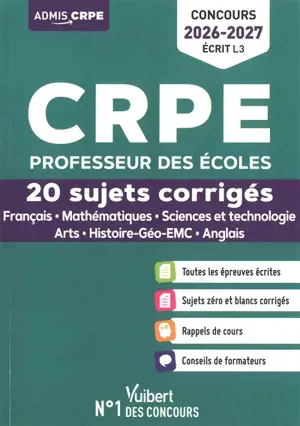 CRPE professeur des écoles : 20 sujets corrigés, français, mathématiques, sciences et technologie, arts, histoire géo-EMC, anglais : concours 2026-2027, écrit L3