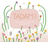 Tadam ! : à lire avant la naissance (et après aussi)