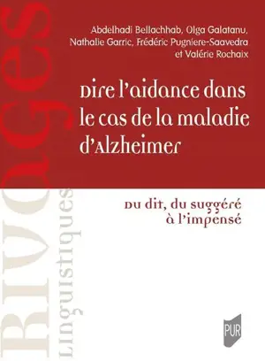 Dire l'aidance dans le cas de la maladie d'Alzheimer : du dit, du suggéré à l'impensé