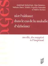 Dire l'aidance dans le cas de la maladie d'Alzheimer : du dit, du suggéré à l'impensé