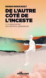 De l'autre côté de l'inceste : à la rencontre des enfants agresseurs