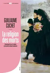 Le religion du deuil : comment le XIXe siècle a inventé le deuil moderne