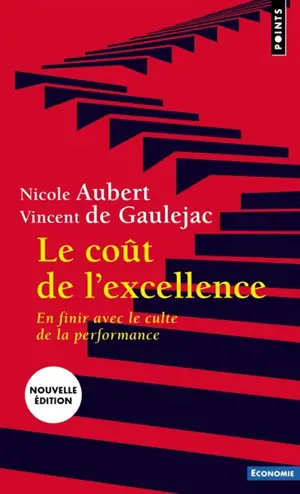 Le coût de l'excellence : en finir avec le culte de la performance
