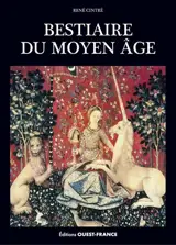 Bestiaire du Moyen Age : images de la réalité et réalités de l'imaginaire