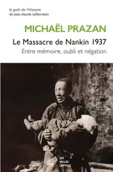 Le massacre de Nankin 1937 : entre mémoire, oubli et négation
