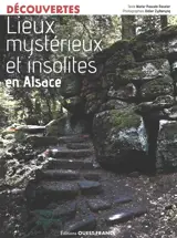 Lieux mystérieux et insolites en Alsace