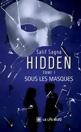 Hidden : Tome I : Sous les masques