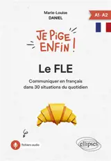 Le FLE : communiquer en français dans 30 situations du quotidien : A1-A2
