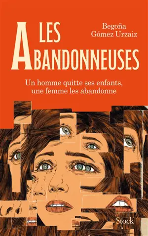 Les abandonneuses : un homme quitte ses enfants, une femme les abandonne