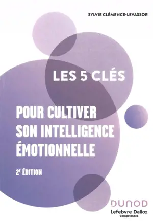 Les 5 clés pour cultiver son intelligence émotionnelle