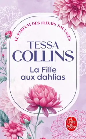 Le parfum des fleurs sauvages. Vol. 1. La fille aux dahlias