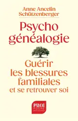 Psychogénéalogie : guérir les blessures familiales et se retrouver soi