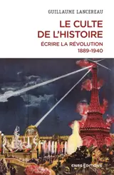 Le culte de l'histoire : écrire la Révolution, 1889-1940