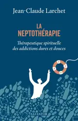 La neptothérapie : thérapeutique spirituelle des addictions dures et douces