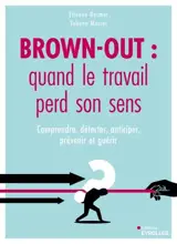 Brown-out : quand le travail perd son sens : comprendre, détecter, anticiper, prévenir et guérir