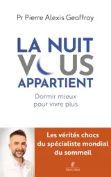 La nuit vous appartient : dormir mieux pour vivre plus