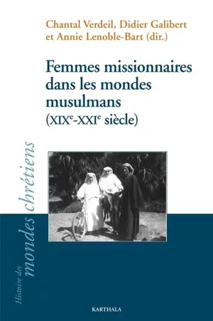 Femmes missionnaires dans les mondes musulmans (XIXe-XXIe siècle)