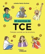 50 exercices de TCE : thérapie centrée sur les émotions