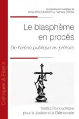 Le blasphème en procès : de l'arène publique au prétoire