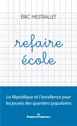 Refaire école : la République et l'excellence pour les jeunes des quartiers populaires