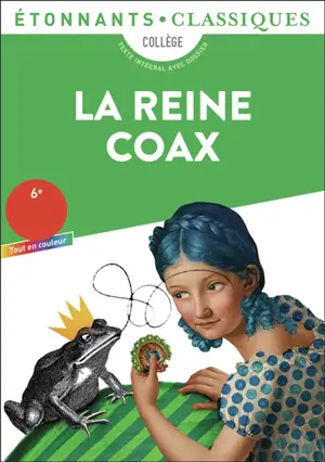 La reine Coax : collège, texte intégral avec dossier : nouveaux programmes + cahier photos