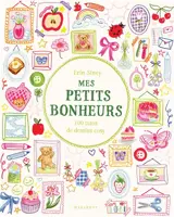 Mes petits bonheurs : 100 tutos de dessins cosy