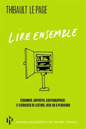 Lire ensemble : échanger, arpenter, cartographier : 17 exercices de lecture, seul ou à plusieurs