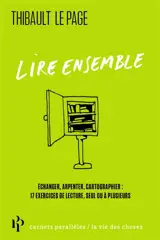Lire ensemble : échanger, arpenter, cartographier : 17 exercices de lecture, seul ou à plusieurs