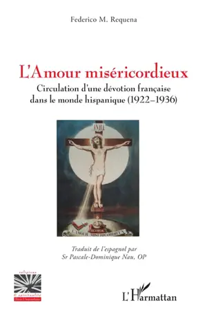 L'amour miséricordieux : circulation d'une dévotion française dans le monde hispanique (1922-1936)