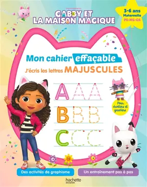 Gabby et la maison magique, mon cahier effaçable : j'écris les lettres majuscules : 3-6 ans, maternelle, PS, MS, GS