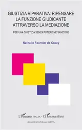 Giustizia riparativa : ripensare la funzione giudicante attraverso la mediazione : per una giustizia senza potere né sanzione