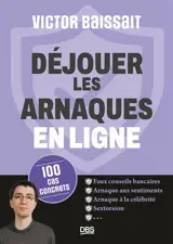 Déjouer les arnaques en ligne : 100 cas concrets