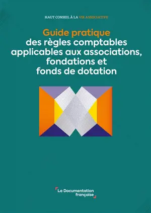 Guide pratique des règles comptables applicables aux associations, fondations et fonds de dotation