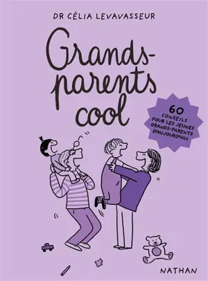 Grands-parents cool : 60 conseils pour les jeunes grands-parents d'aujourd'hui