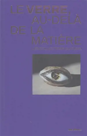 Le verre au-delà de la matière : les collections du Cirva