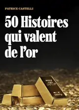 50 Histoires qui valent de l'or