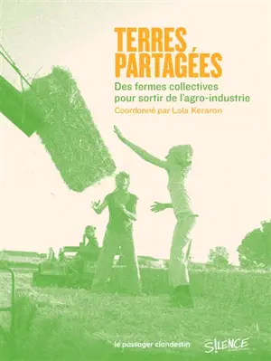 Terres partagées : des fermes collectives pour sortir de l'agro-industrie
