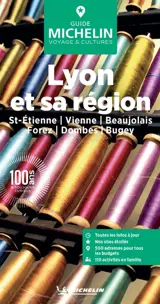 Lyon et sa région : St-Etienne, Vienne, Beaujolais, Forez, Dombes, Bugey