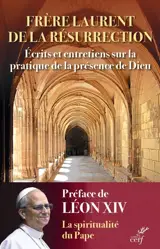 Ecrits et entretiens sur la pratique de la présence de Dieu