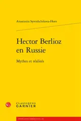 Hector Berlioz en Russie : mythes et réalités