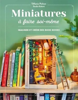Miniatures à faire soi-même : imaginer et créer des book nooks