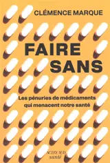 Faire sans : les pénuries de médicaments qui menacent nos sociétés