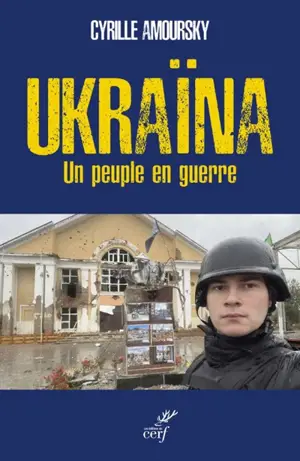 Ukraïna : un peuple en guerre
