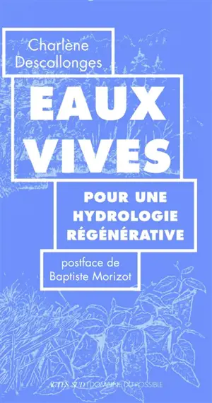 Eaux vives : pour une hydrologie régénérative