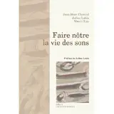 Faire nôtre la vie des sons