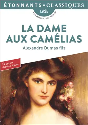 La dame aux camélias : lycée, texte intégral avec dossier