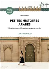 Petites histoires arabes : 20 petites histoires bilingues pour progresser en arabe