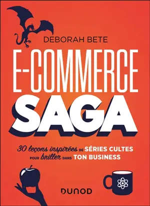 E-commerce saga : 30 leçons inspirées de séries cultes pour briller dans ton business